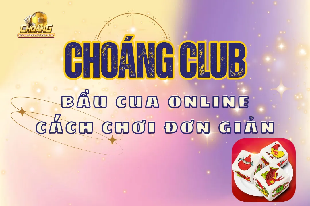 Bầu cua online choangclub